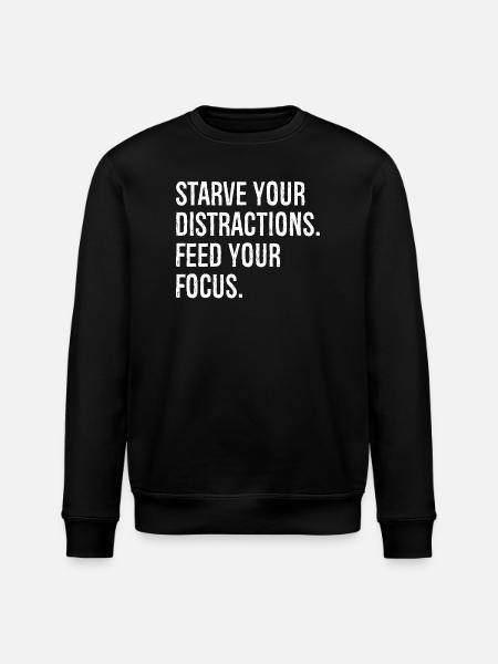 starve your distractions feed your focus - Stanley/Stella ROLLER Unisex Organic Sweatshirt - black