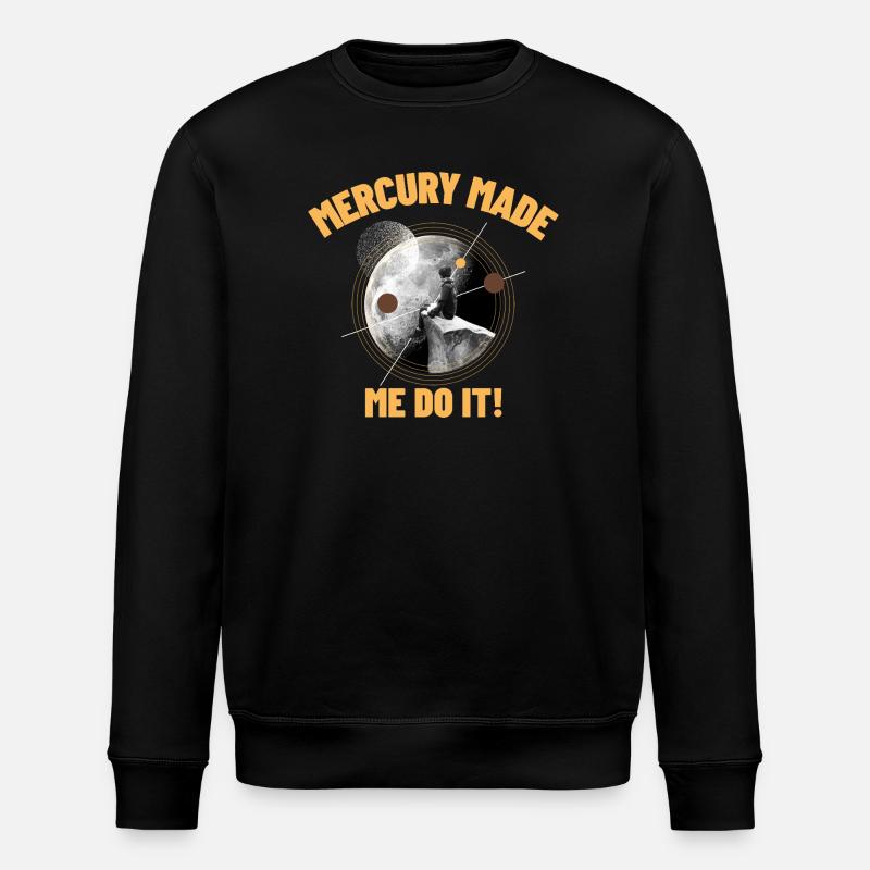 Mercury Made Me Do It - Stanley/Stella ROLLER Unisex Organic Sweatshirt - black