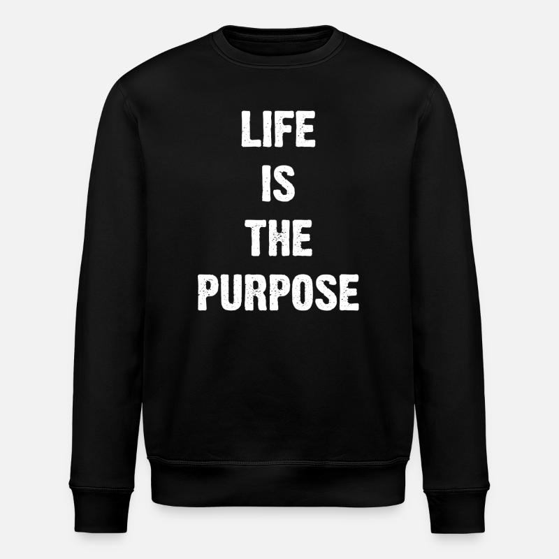 Life Is The Purpose - Stanley/Stella ROLLER Unisex Organic Sweatshirt - black