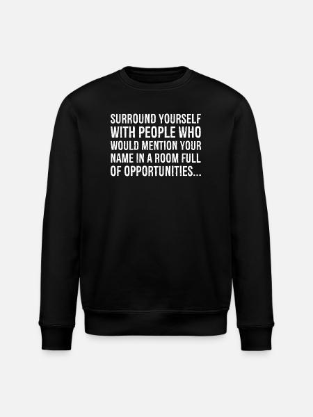 surround yourself with people who would mention - Stanley/Stella ROLLER Unisex Organic Sweatshirt - black