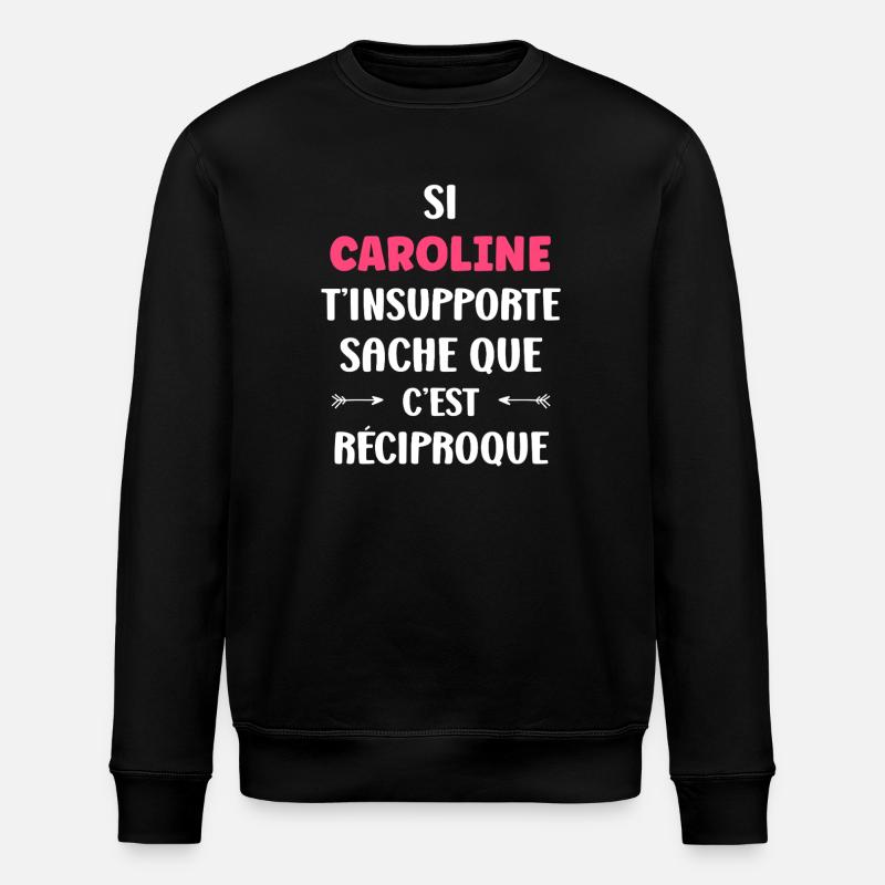 Caroline t'insupporte c'est reciproque - Sweat bio ROLLER Stanley/Stella Unisexe - noir