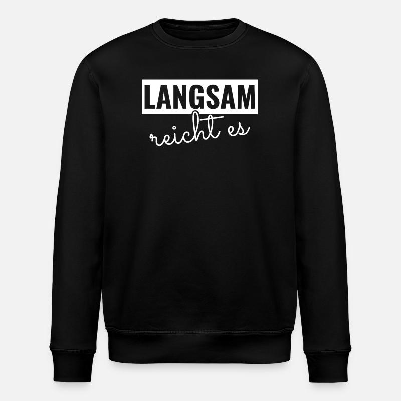 Langsam reicht es - Stanley/Stella Unisex Bio-Sweatshirt ROLLER - Schwarz
