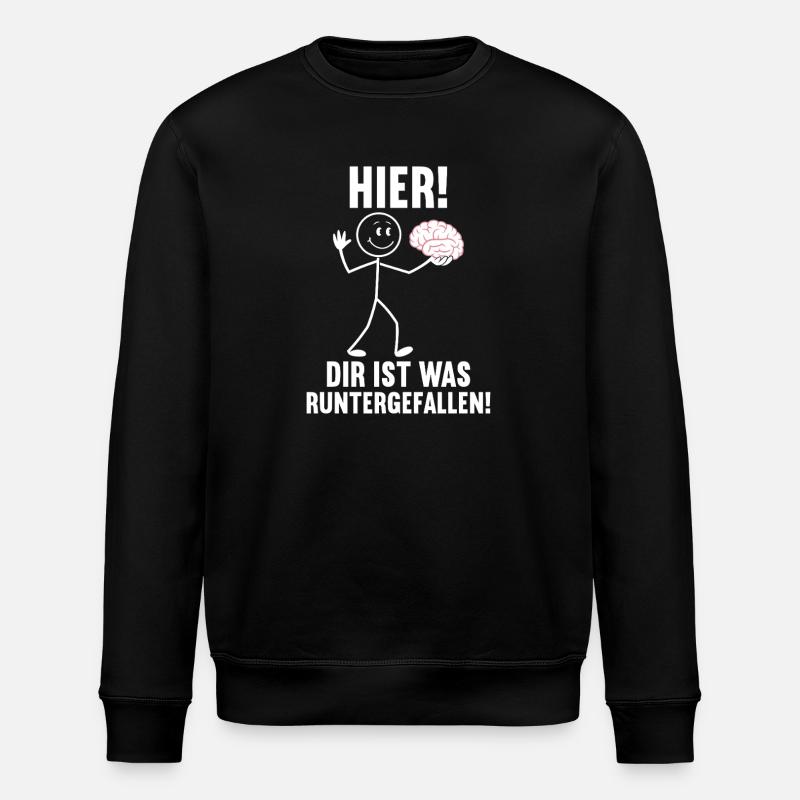 Hier Dir Ist Was Runtergefallen Sarkastischer - Stanley/Stella Unisex Bio-Sweatshirt ROLLER - Schwarz