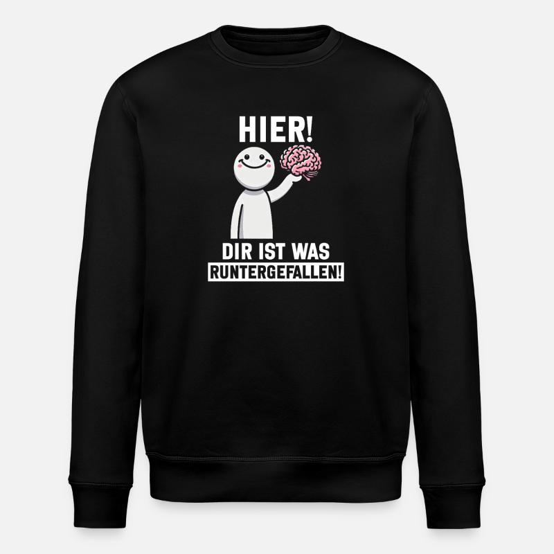 Hier Dir Ist Was Runtergefallen Sarkastischer - Stanley/Stella Unisex Bio-Sweatshirt ROLLER - Schwarz