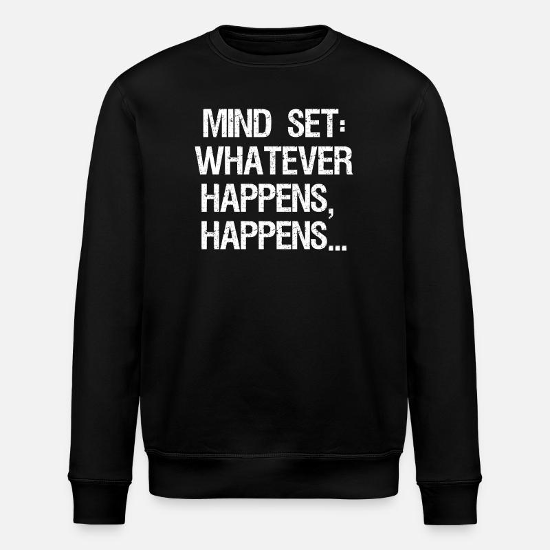 mind set whatever happens happens - Stanley/Stella ROLLER Unisex Organic Sweatshirt - black