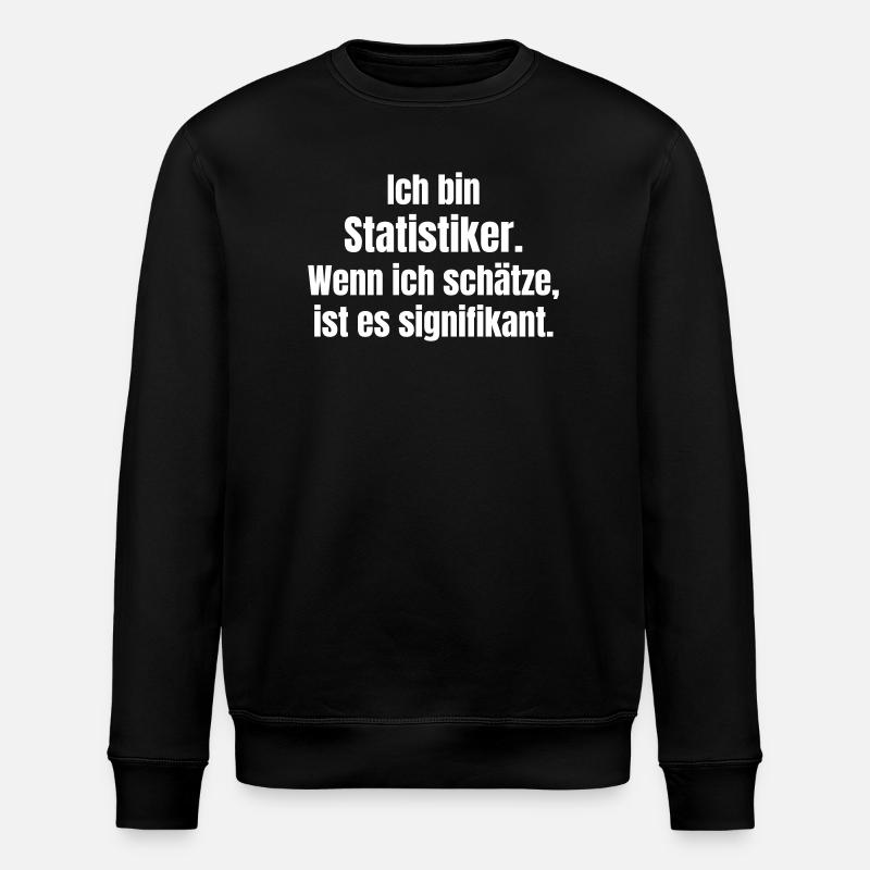 Je suis statisticien. Citation - Sweat bio ROLLER Stanley/Stella Unisexe - noir