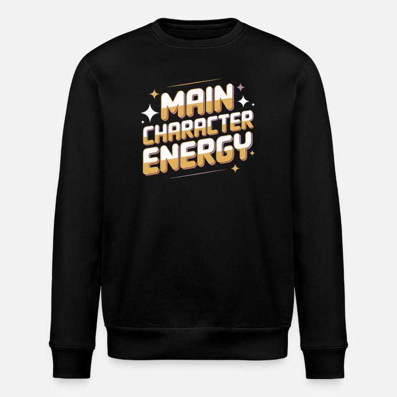 Main Character Energy Graphic Tee - Stanley/Stella ROLLER Unisex Organic Sweatshirt - black