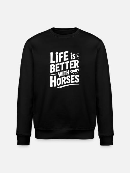 Life is Better with Horses - Stanley/Stella ROLLER Unisex Organic Sweatshirt - black