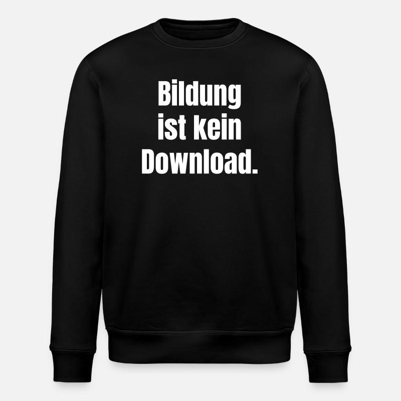 Education is not a download - Stanley/Stella ROLLER Unisex Organic Sweatshirt - black