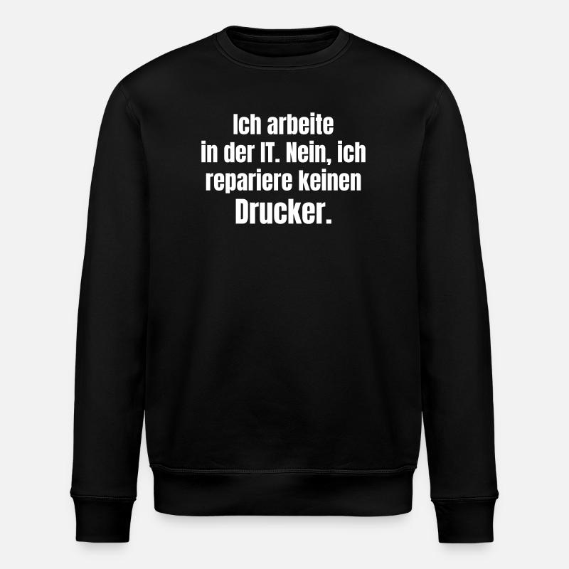 I work in IT – Druckerheld - Stanley/Stella ROLLER Unisex Organic Sweatshirt - black