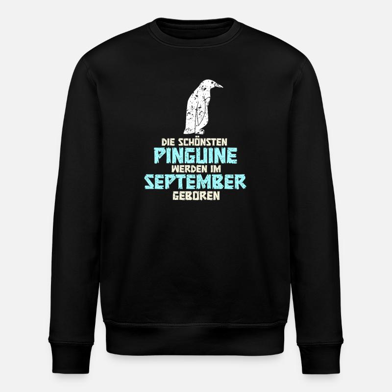 September Birthday Penguin Saying Funny - Stanley/Stella ROLLER Unisex Organic Sweatshirt - black