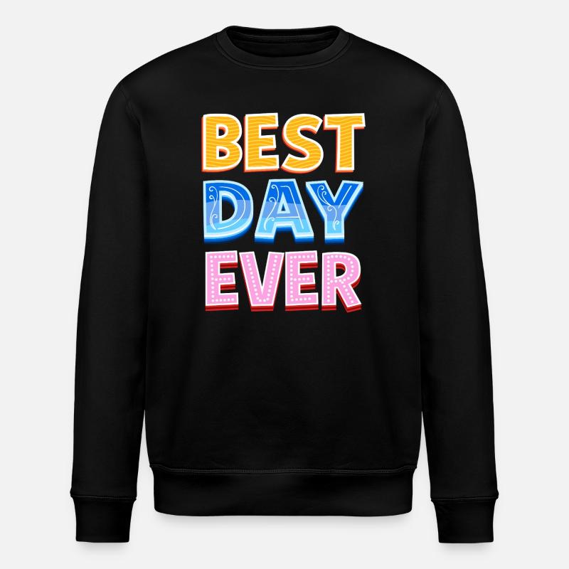 Best day ever - Stanley/Stella ROLLER Unisex Organic Sweatshirt - black
