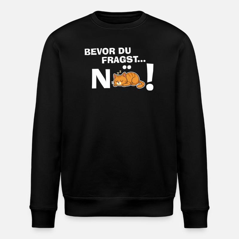 Before you ask... NO! Cat Funny Gift - Stanley/Stella ROLLER Unisex Organic Sweatshirt - black