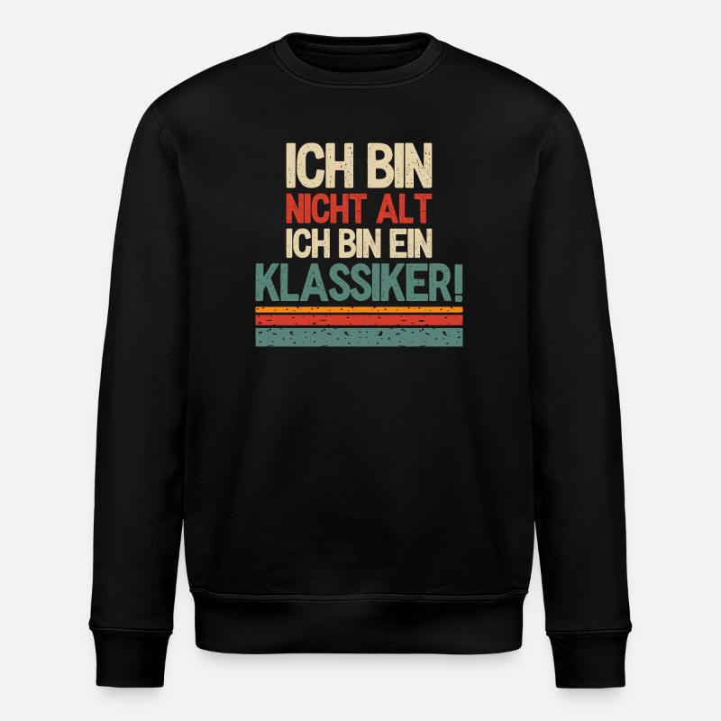I'm not old, I'm a classic - Stanley/Stella ROLLER Unisex Organic Sweatshirt - black