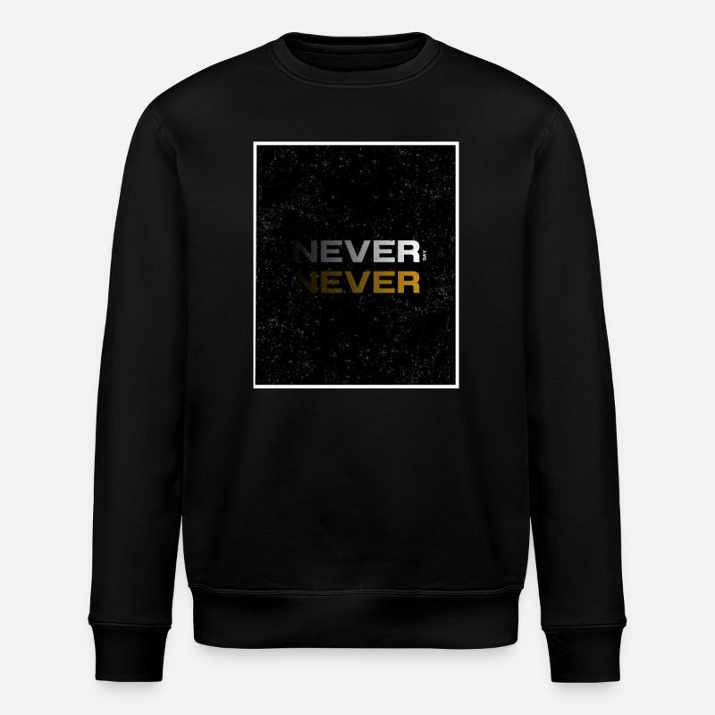 NEVER SAY NEVER – Minimal Statement Design - Stanley/Stella Unisex Bio-Sweatshirt ROLLER - Schwarz