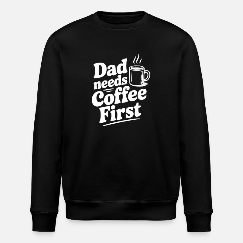 Dad Needs Coffee First - Stanley/Stella ROLLER Unisex Organic Sweatshirt - black
