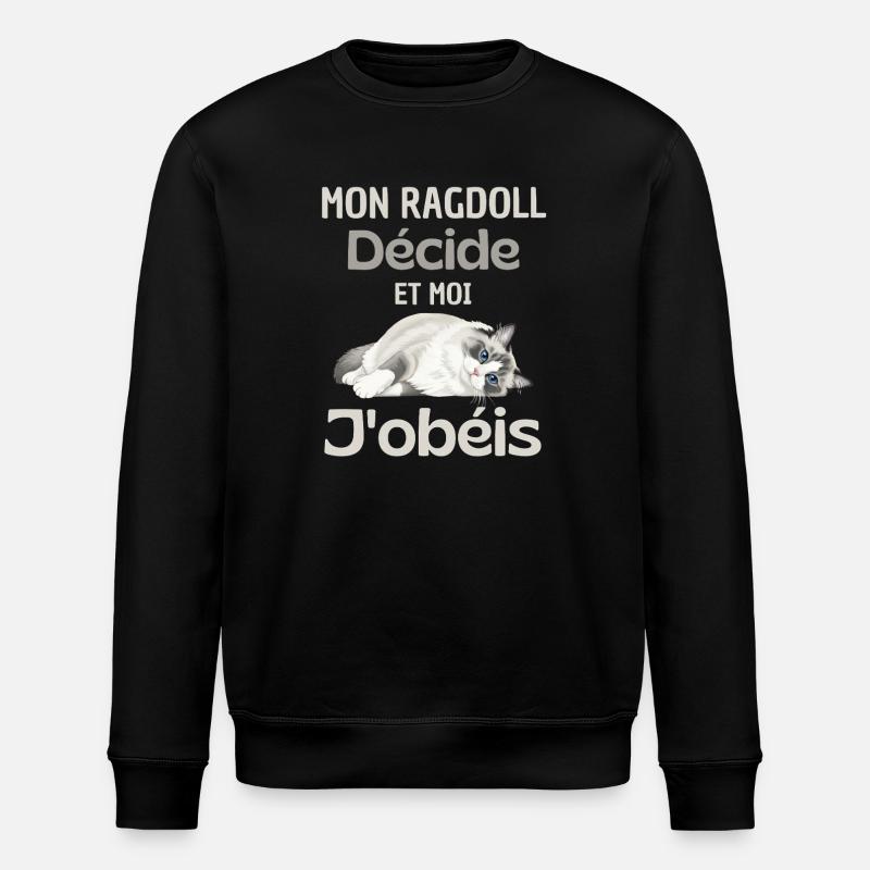 Mon Ragdoll Décide, Moi J’obéis - Sweat bio ROLLER Stanley/Stella Unisexe - noir