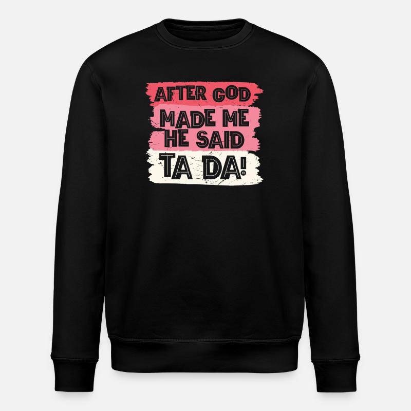 After god made me tada - Stanley/Stella ROLLER Unisex Organic Sweatshirt - black