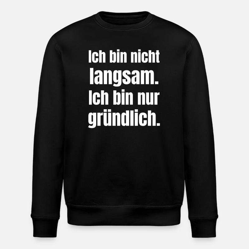 I'm not slow thorough - Stanley/Stella ROLLER Unisex Organic Sweatshirt - black