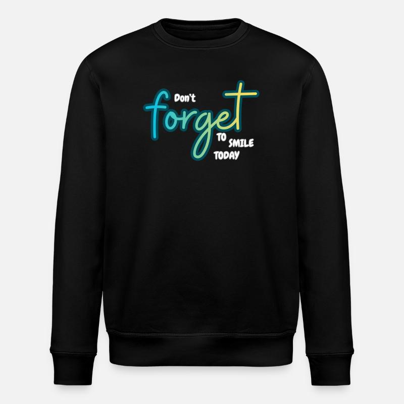 Don't forget to smile today - Stanley/Stella ROLLER Unisex Organic Sweatshirt - black