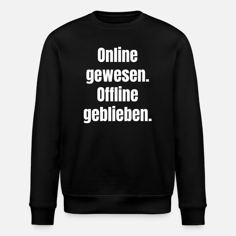 Been online – stayed offline - Stanley/Stella ROLLER Unisex Organic Sweatshirt - black