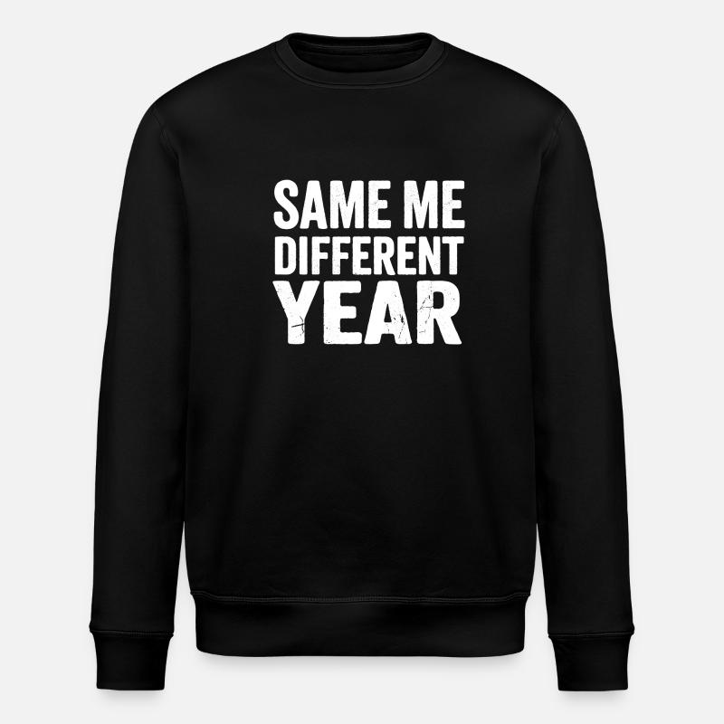 Same Me Different Year  - Stanley/Stella ROLLER Unisex Organic Sweatshirt - black