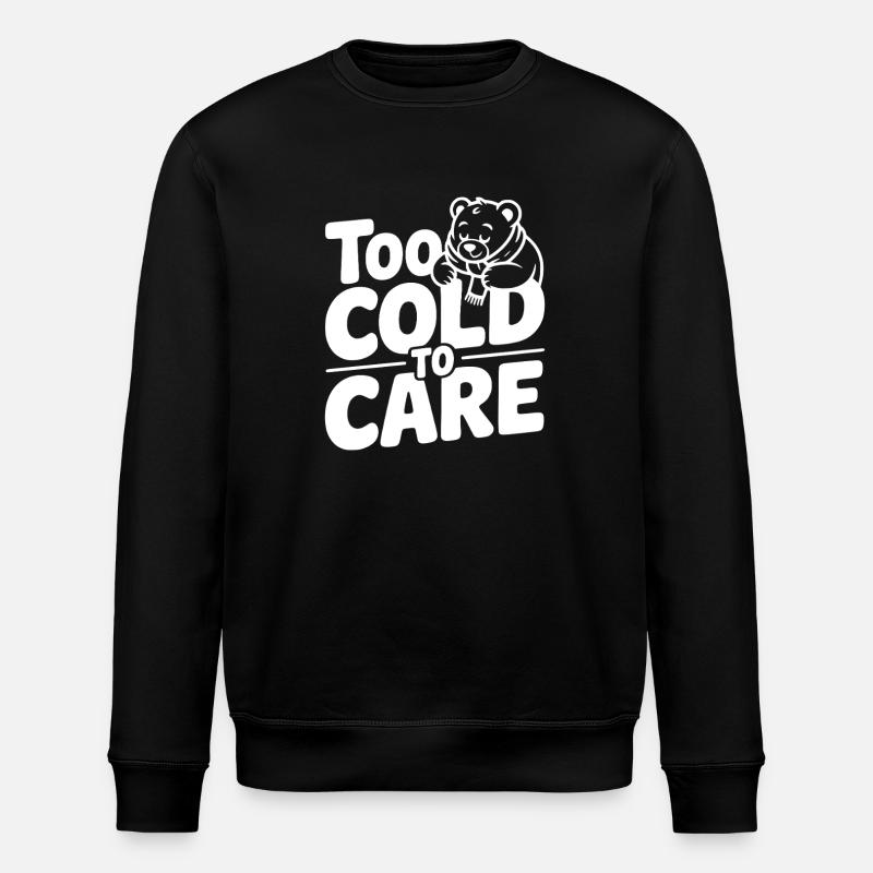 Too Cold to Care - Stanley/Stella ROLLER Unisex Organic Sweatshirt - black