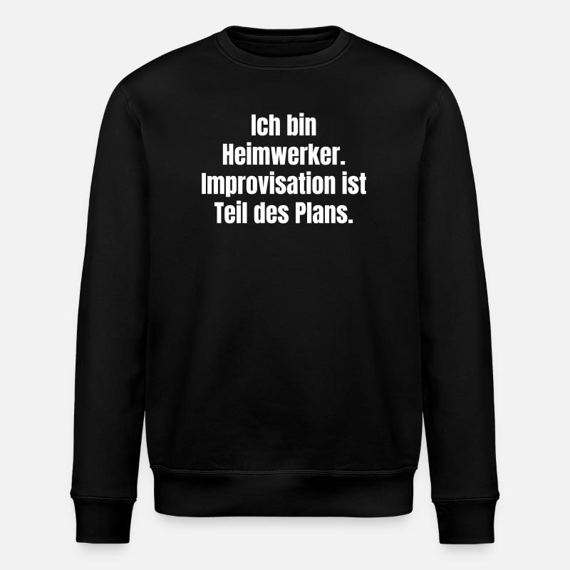 Heimwerker Spruch Improvisation Plan - Stanley/Stella Unisex Bio-Sweatshirt ROLLER - Schwarz