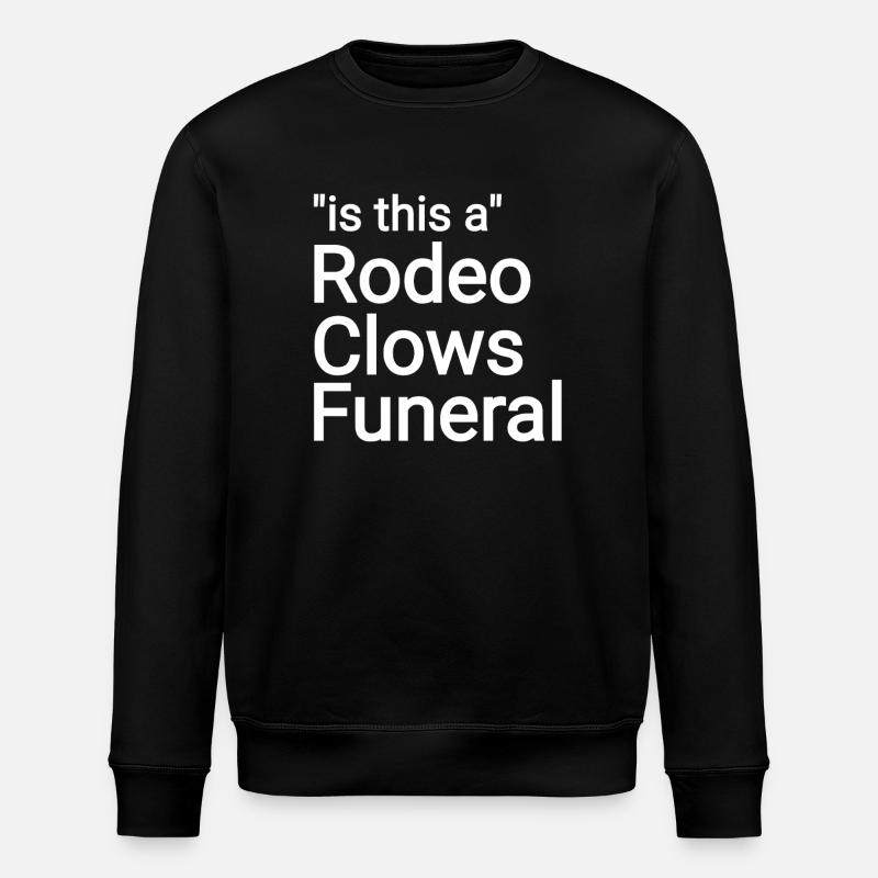 Rodeo Clowns Funeral text - Stanley/Stella ROLLER Unisex Organic Sweatshirt - black