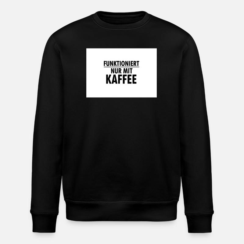 Funktioniert Nur Mit Kaffee - Stanley/Stella Unisex Bio-Sweatshirt ROLLER - Schwarz