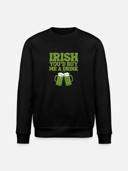 Irish You'd Buy Me A Drink  - Stanley/Stella ROLLER Unisex Organic Sweatshirt - black