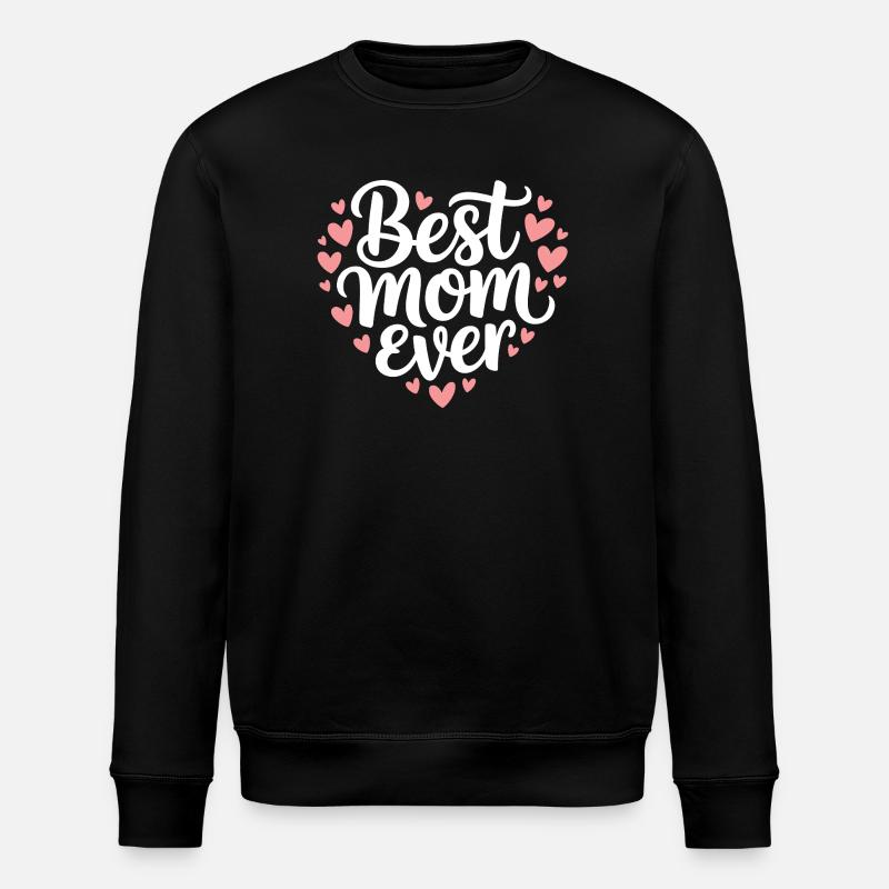Best Mom Ever - Stanley/Stella ROLLER Unisex Organic Sweatshirt - black