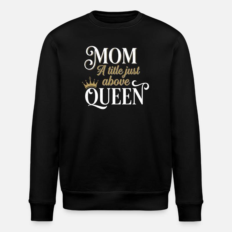 Mother Queen – Title Above - Stanley/Stella ROLLER Unisex Organic Sweatshirt - black