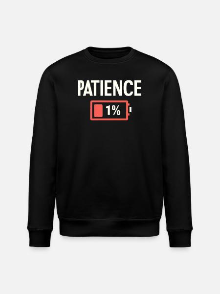 Patience 1% Low Battery Funny Sarcasm - Stanley/Stella ROLLER Unisex Organic Sweatshirt - black
