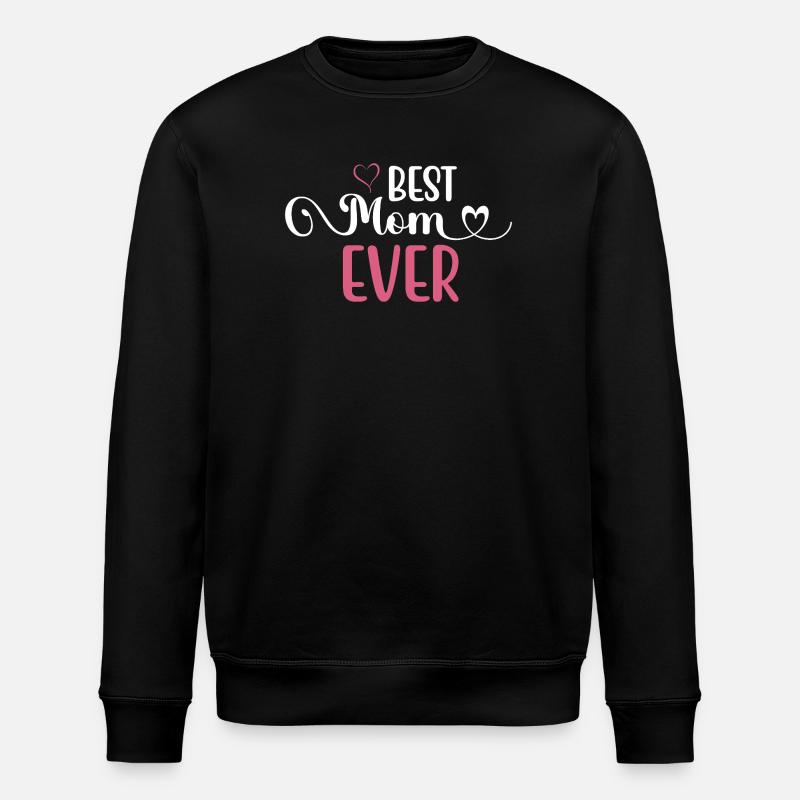 Best Mom Ever - Stanley/Stella ROLLER Unisex Organic Sweatshirt - black