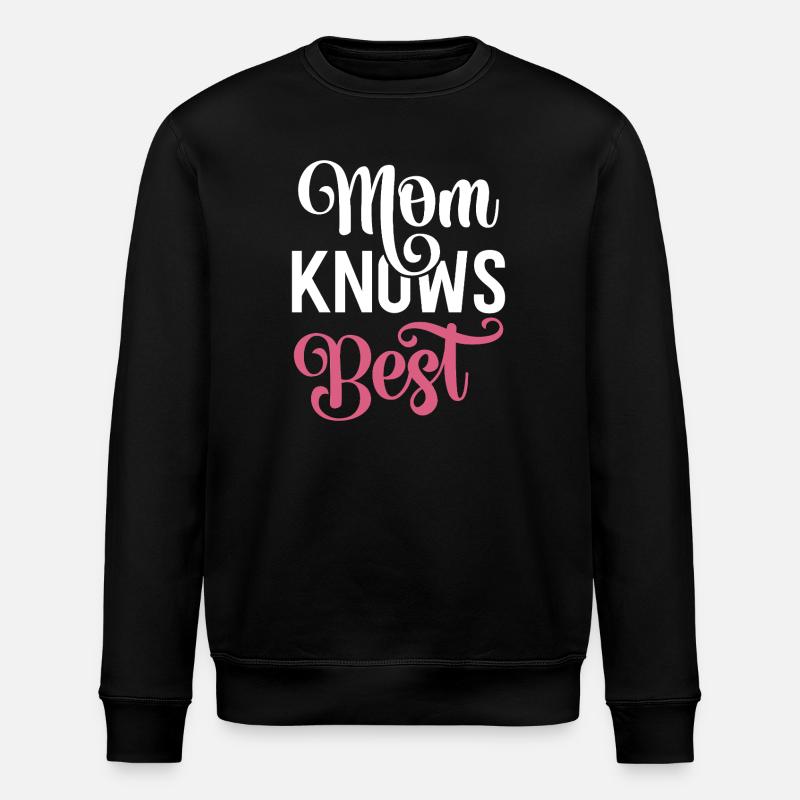 My mom knows best. - Stanley/Stella ROLLER Unisex Organic Sweatshirt - black