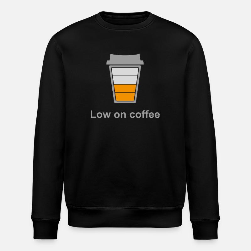 Low on Coffee - Stanley/Stella ROLLER Unisex Organic Sweatshirt - black