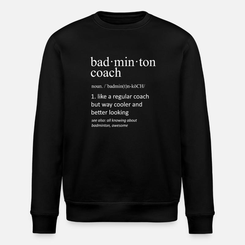 Badminton Coach Funny Dictionary Definition - Stanley/Stella ROLLER Unisex Organic Sweatshirt - black