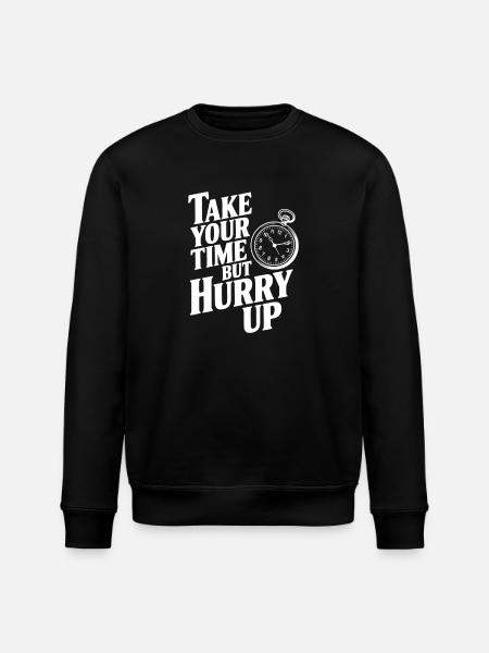 Take Your Time but Hurry Up - Stanley/Stella ROLLER Unisex Organic Sweatshirt - black