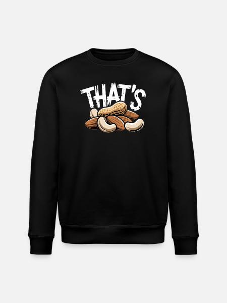 THAT'S Funny Nut Saying with Peanut Almonds - Stanley/Stella ROLLER Unisex Organic Sweatshirt - black