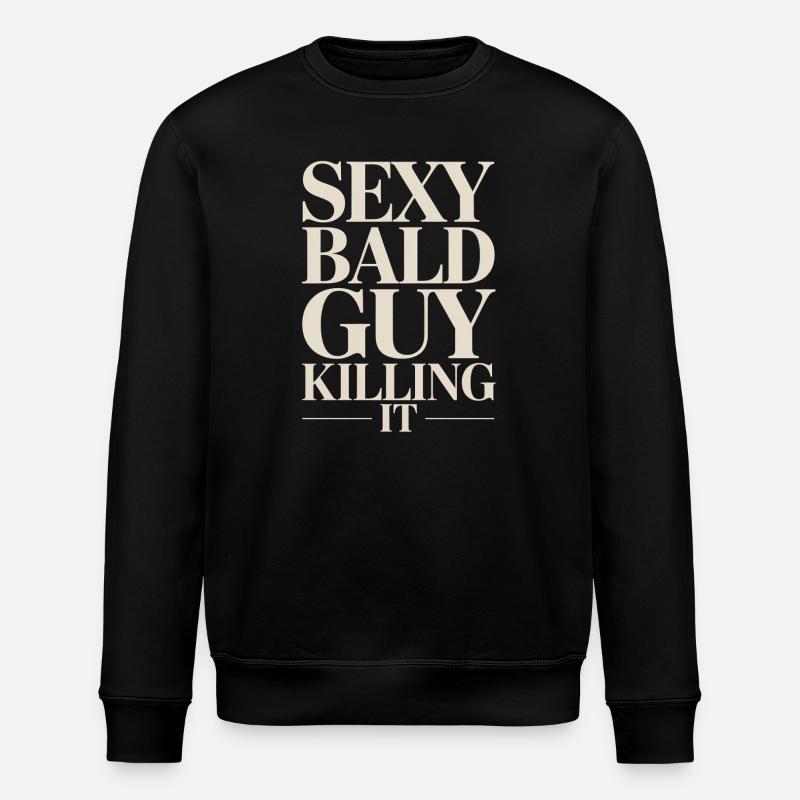Sexy Bald Guy Killing It - Stanley/Stella ROLLER Unisex Organic Sweatshirt - black