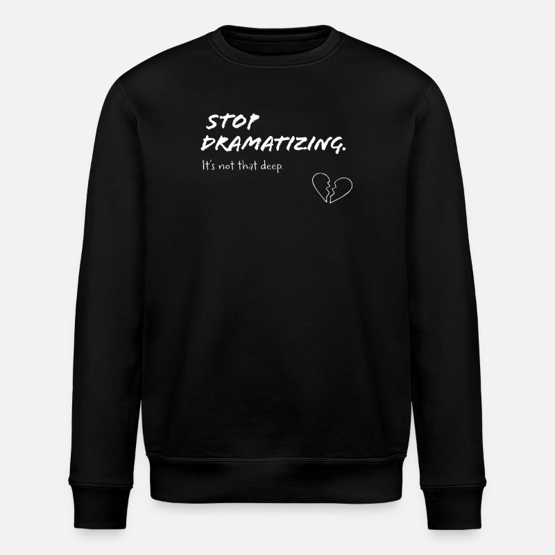 Stop dramatisering – Minimalistisk erklæring - Stanley/Stella økologisk unisex-sweatshirt ROLLER - sort
