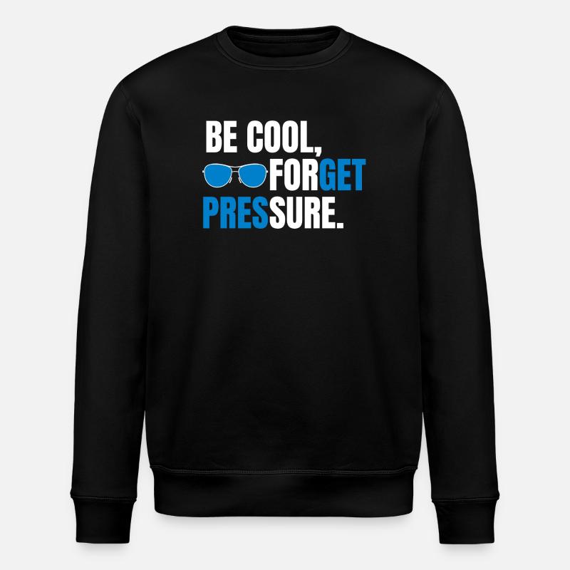 Be Cool Forget Pressure - Sweat bio ROLLER Stanley/Stella Unisexe - noir