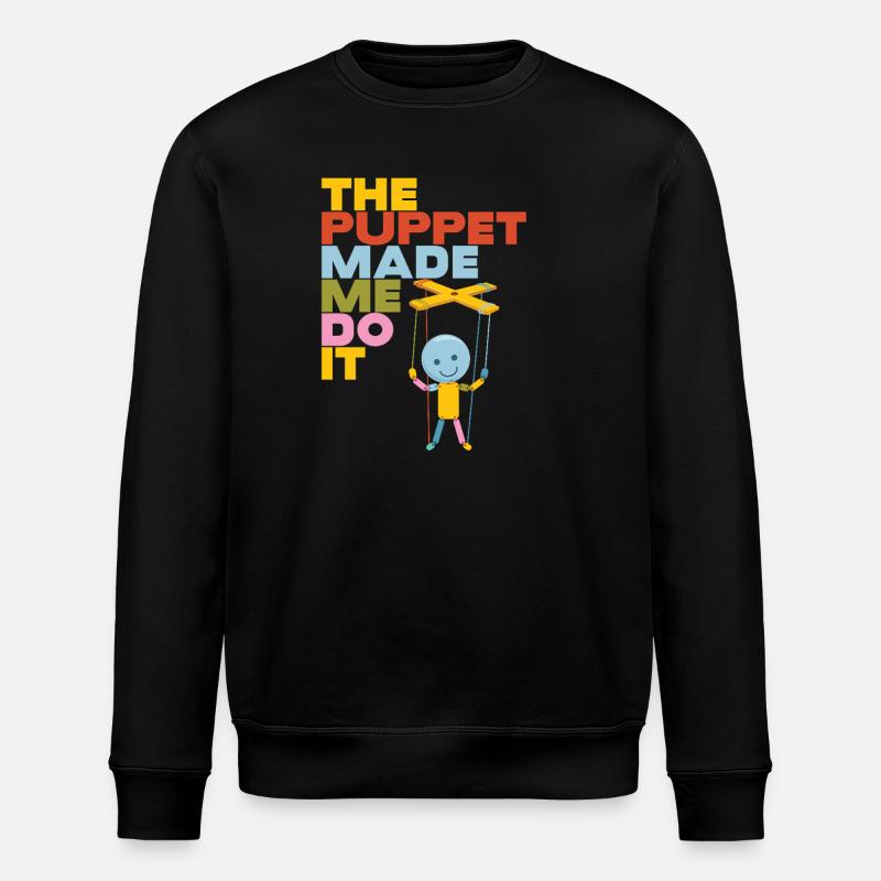 The Puppet Made Me Do It - Stanley/Stella ROLLER Unisex Organic Sweatshirt - black