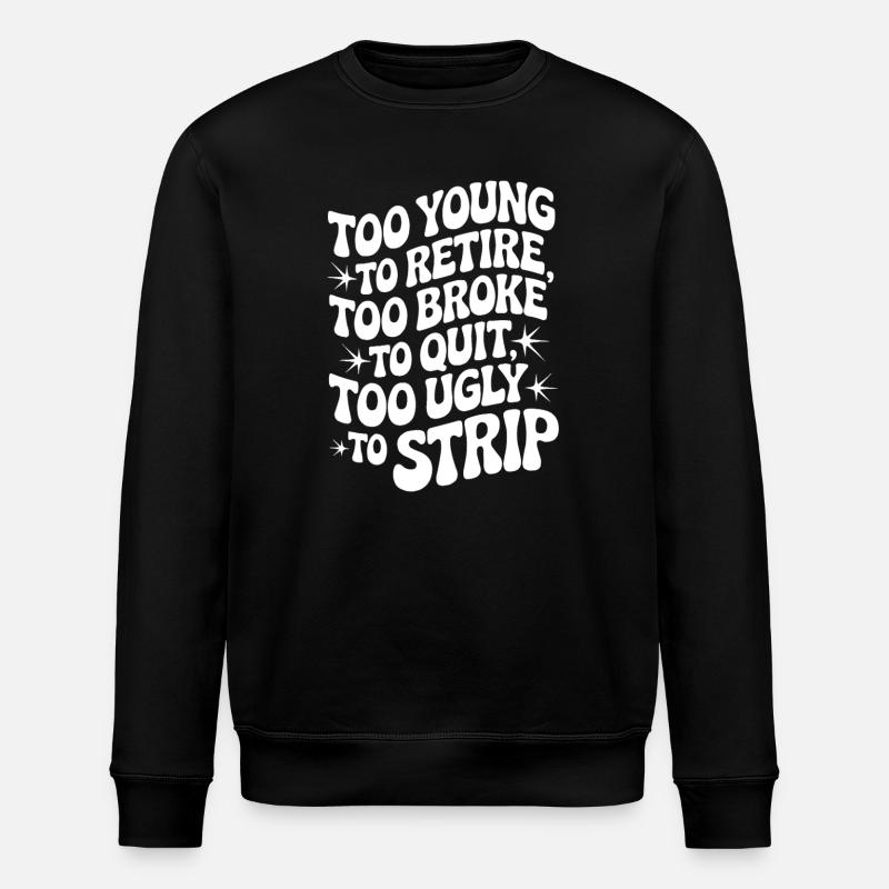 Too Young To Retire Spruch - Stanley/Stella Unisex Bio-Sweatshirt ROLLER - Schwarz