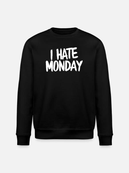 I Hate Monday Divertente Funny - Stanley/Stella ROLLER Unisex Organic Sweatshirt - black