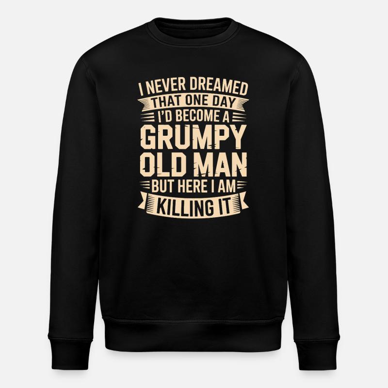 Grumpy Old Man Killing It - Stanley/Stella ROLLER Unisex Organic Sweatshirt - black