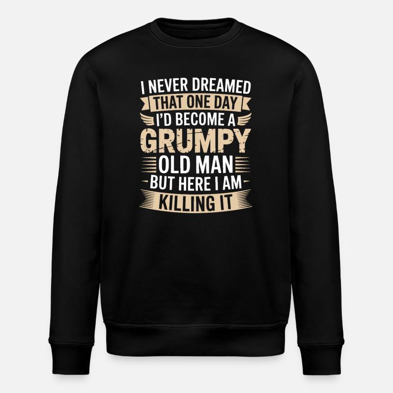 Grumpy Old Man Killing It - Stanley/Stella ROLLER Unisex Organic Sweatshirt - black