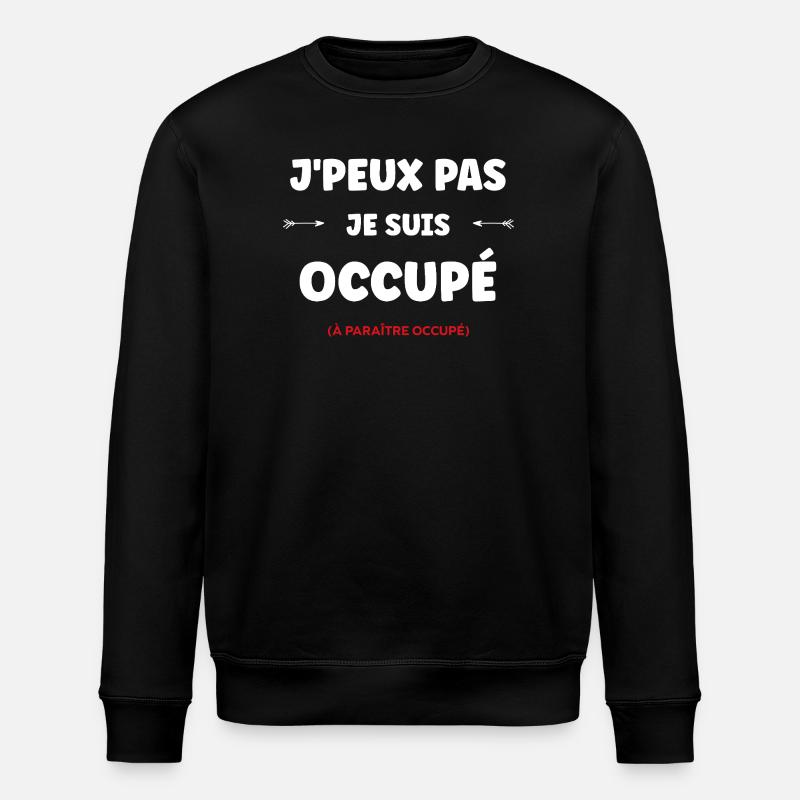 J'peux pas je suis occupé - Sweat bio ROLLER Stanley/Stella Unisexe - noir