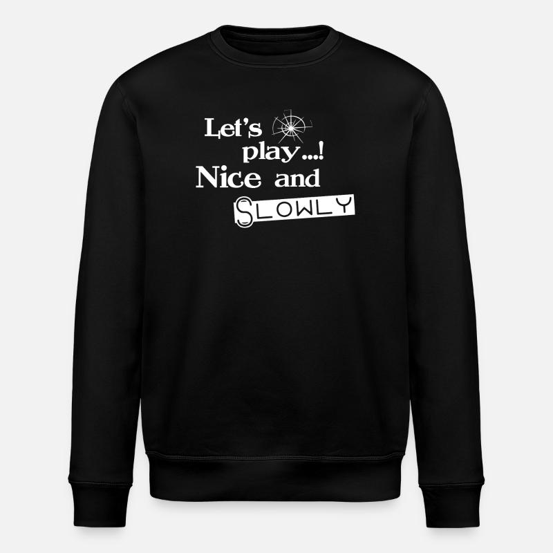 Lets Play Nice and Slowly - Weiß - Stanley/Stella Unisex Bio-Sweatshirt ROLLER - Schwarz